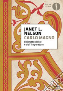 Carlo Magno. Il ritratto del re e dell'imperatore libro di Nelson Janet L.