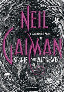 Storie dall'altrove libro di Gaiman Neil