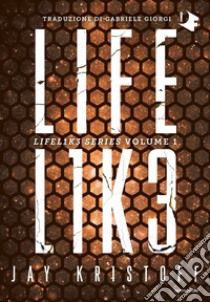 Lifelike. Lifel1k3 series. Vol. 1 libro di Kristoff Jay
