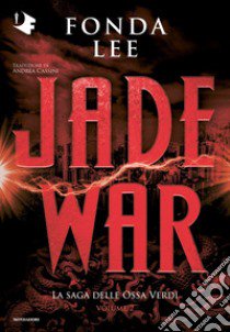 Jade war. La saga delle Ossa Verdi. Vol. 2 libro di Lee Fonda