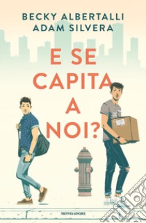 E se capita a noi? libro di Albertalli Becky; Silvera Adam