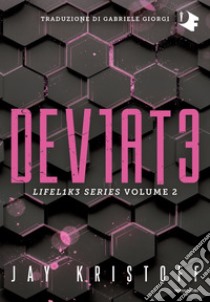 Deviate. Lifel1k3 series. Vol. 2 libro di Kristoff Jay