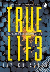 Truelife. Lifel1k3 series. Vol. 3 libro di Kristoff Jay