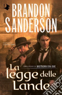 La legge delle lande. Mistborn. Era due. Vol. 1 libro di Sanderson Brandon