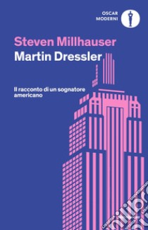 Martin Dressler libro di Millhauser Steven