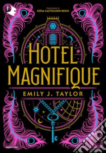 Hotel Magnifique. Ediz. italiana libro di Taylor Emily J.