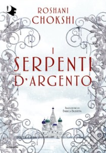 I serpenti d'argento libro di Chokshi Roshani