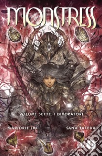 Monstress. Vol. 7: I divoratori libro di Liu Marjorie; Takeda Sana