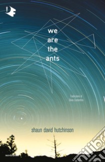 We are the ants. Ediz. italiana libro di Hutchinson Shaun David