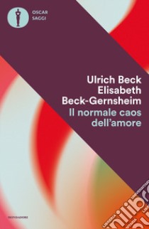 Il normale caos dell'amore libro di Beck Ulrich; Beck-Gernsheim Elisabeth