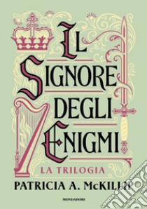 Il signore degli enigmi. La trilogia libro di Mckillip Patricia A.; Scorsone M. (cur.)