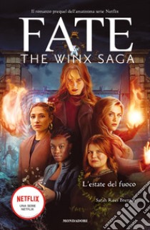 L'estate del fuoco. Fate. The Winx saga libro di Rees Brennan Sarah