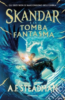 Skandar e la tomba fantasma libro di Steadman A. F.