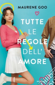 Tutte le regole dell'amore libro di Goo Maurene