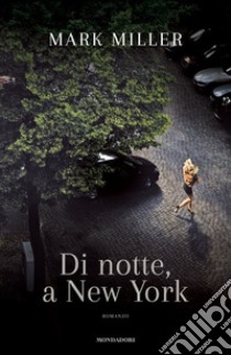 Di notte, a New York libro di Miller Mark