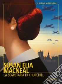 La segretaria di Churchill libro di MacNeal Susan Elia