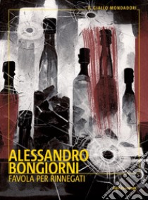 Favola per rinnegati libro di Bongiorni Alessandro