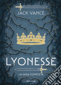 Lyonesse. La saga completa libro di Vance Jack; Scorsone M. (cur.)