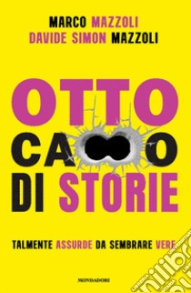 Otto ca**o di storie libro di Mazzoli Marco; Mazzoli Davide Simon