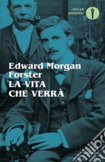 La vita che verrà e altri racconti libro di Forster Edward Morgan