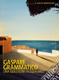 Una questione di equilibrio libro di Grammatico Gaspare