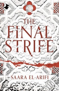 The final strife. Ediz. italiana libro di El-Arifi Saara