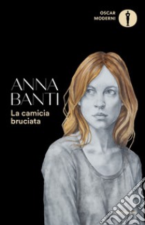 La camicia bruciata libro di Banti Anna