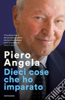 Dieci cose che ho imparato libro di Angela Piero