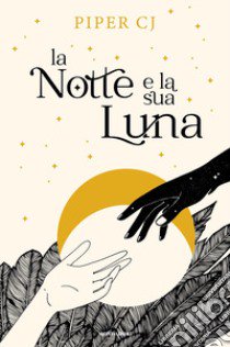 La notte e la sua luna libro di Piper C. J.