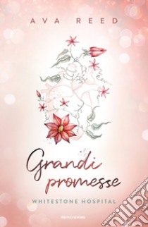 Grandi promesse. Whitestone hospital libro di Reed Ava