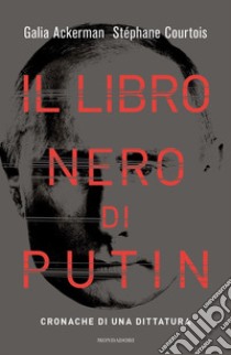 Il libro nero di Putin. Cronache di una dittatura libro di Courtois Stéphane; Ackerman Galia