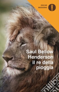 Henderson il re della pioggia libro di Bellow Saul