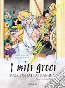 I miti greci raccontati ai bambini. Ediz. a colori libro di Piccione Annamaria