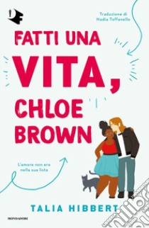 Fatti una vita, Chloe Brown libro di Hibbert Talia