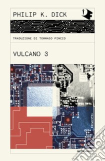 Vulcano 3 libro di Dick Philip K.