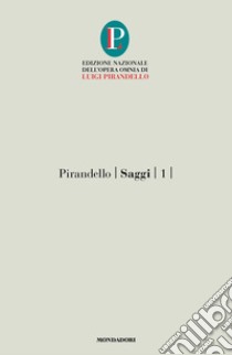 Saggi. Vol. 1 libro di Pirandello Luigi