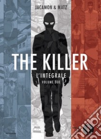 The killer. L'integrale. Vol. 2 libro di Jacamon Luc; Matz