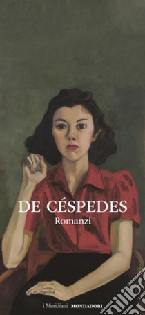 Romanzi libro di De Céspedes Alba; Zancan M. (cur.)