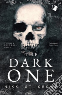 The dark one. Ediz. italiana libro di St. Crowe Nikki