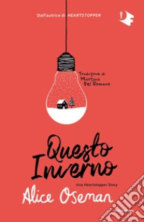 Questo inverno. Una Heartstopper story libro di Oseman Alice