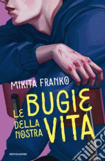 Le bugie della nostra vita libro di Franko Mikita