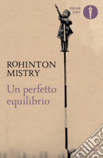 Un perfetto equilibrio libro di Mistry Rohinton