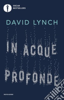 In acque profonde. Meditazione e creatività libro di Lynch David