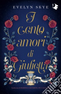 I cento amori di Giulietta libro di Skye Evelyn