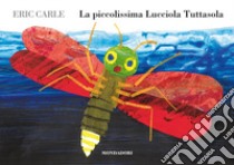 La piccolissima Lucciola Tuttasola. Ediz. a colori libro di Carle Eric