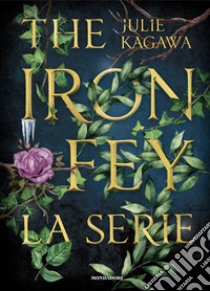 The Iron Fey. La serie libro di Kagawa Julie; Merlo A. (cur.); Pinto R. (cur.)