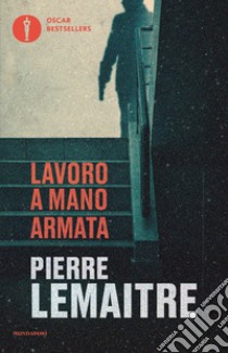 Lavoro a mano armata libro di Lemaitre Pierre