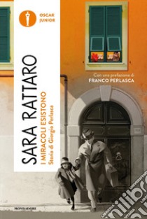 I miracoli esistono. Storia di Giorgio Perlasca libro di Rattaro Sara