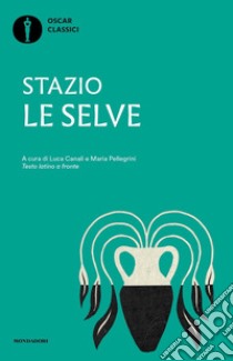 Le selve. Testo latino a fronte libro di Stazio Publio P.; Canali L. (cur.); Pellegrini M. T. (cur.)