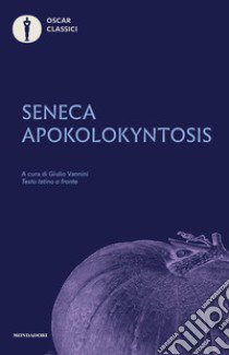 Apokolokyntosis. Testo latino a fronte libro di Seneca Lucio Anneo; Vannini G. (cur.)